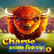 anime fire vip